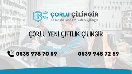 Çorlu Yeni Çiftlik Çilingir